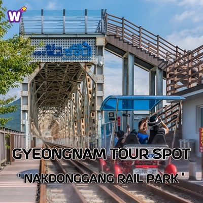 Gyeongnam Tour Spot - Nakdonggang Rail Park